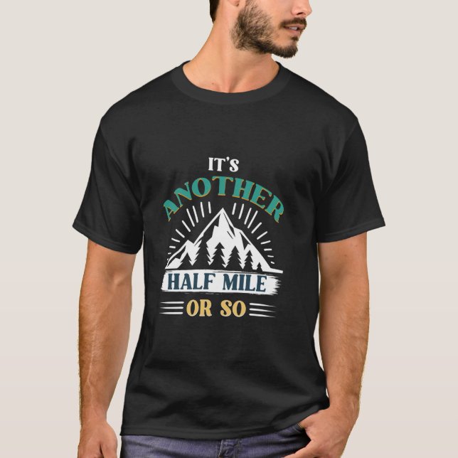 Funny Hiking another mile T-Shirt (Front)
