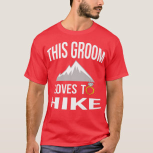 Funny Hiking Bachelor Party Gifts for Groom to Be  T-Shirt