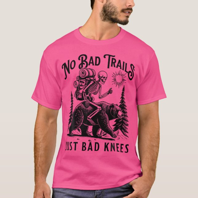Funny Hiking Camping Outdoors No Bad Trails Just B T-Shirt (Front)