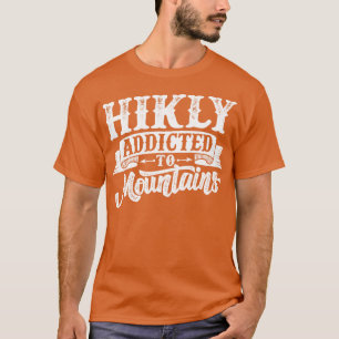 Funny Hiking Gift Idea Climber Hiker T-Shirt