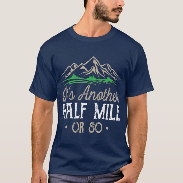Funny Hiking Its Another Half Mile Or So Natural T-Shirt (Front)