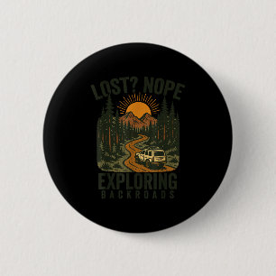 Funny Hiking Lost_ Nope Exploring Backroads Humor  6 Cm Round Badge