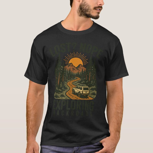 Funny Hiking Lost_ Nope Exploring Backroads Humour T-Shirt (Front)
