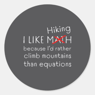 Funny Hiking Over Math Humor Mountains Vs Equation Classic Round Sticker