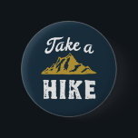 Funny Hiking Pun Hiker Take a Hike Vintage Retro 6 Cm Round Badge<br><div class="desc">Funny and humourous design for hiker,  camper and mountain climber. This vintage and distressed merchandise is great for those who love outdoor activities. Perfect for mountain climbing,  jungle trekking and camping. Great Christmas gift and birthday present for those who love exploring the nature and trail the forest.</div>