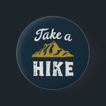 Funny Hiking Pun Hiker Take a Hike Vintage Retro 6 Cm Round Badge<br><div class="desc">Funny and humourous design for hiker,  camper and mountain climber. This vintage and distressed merchandise is great for those who love outdoor activities. Perfect for mountain climbing,  jungle trekking and camping. Great Christmas gift and birthday present for those who love exploring the nature and trail the forest.</div>