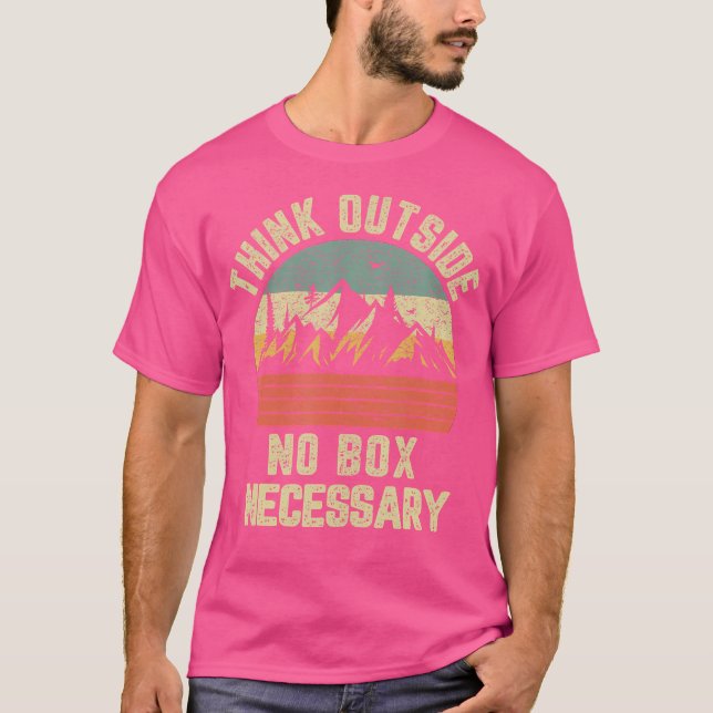 Funny Hiking Shirt Think Outside No Box Necessary  (Front)