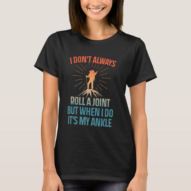 Funny Hiking Tee I Don't Always Roll A Joint It's  (Front)