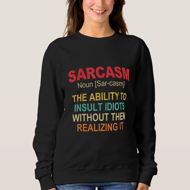 Funny Hilarious Sarcasm Definition Retro Vintage Sweatshirt (Front)