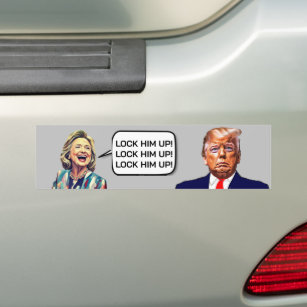 Funny Hillary Says Lock Trump Up Bumper Sticker