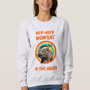Funny Hip-hop Wombat in the House Sweatshirt