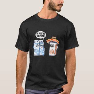 Funny Hispanic Soy Milk Vegan Foodie Joke Gag Dair T-Shirt