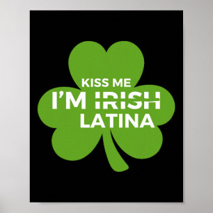 Funny Hispanic St. Patrick's Day Kiss Me I’m Irish Poster