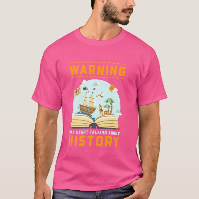 Funny History Buff Warning May Start Talking About T-Shirt (Front)