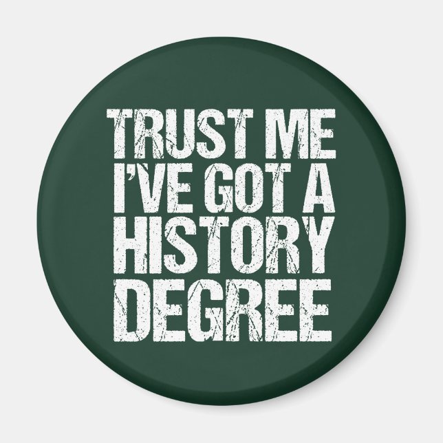 Funny History Degree Graduation Quote Historian Magnet (Front)