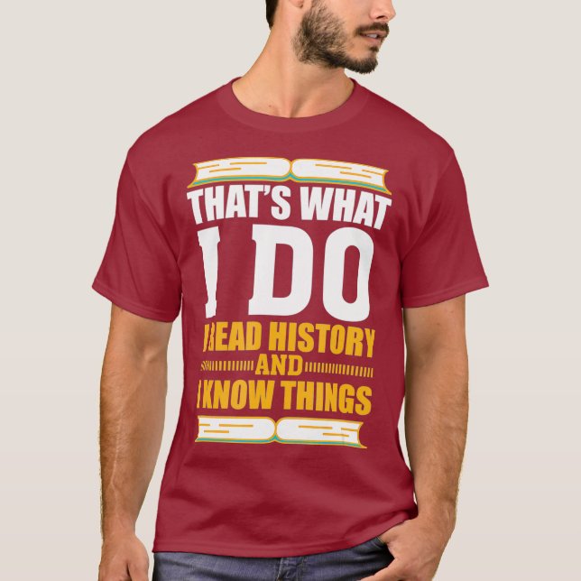 Funny History  for History Buff Gift Teacher T-Shirt (Front)