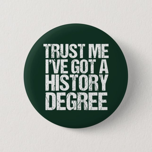 Funny History Graduation Historian Degree Quote 6 Cm Round Badge (Front)