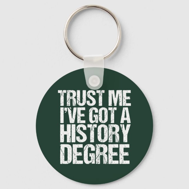 Funny History Graduation Historian Degree Quote Key Ring (Front)