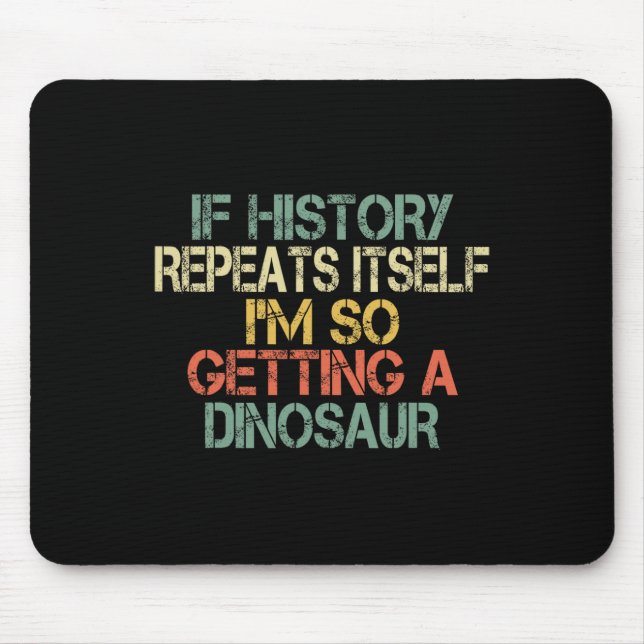 Funny History Teacher Repeats Itself I'm Getting A Mouse Pad (Front)