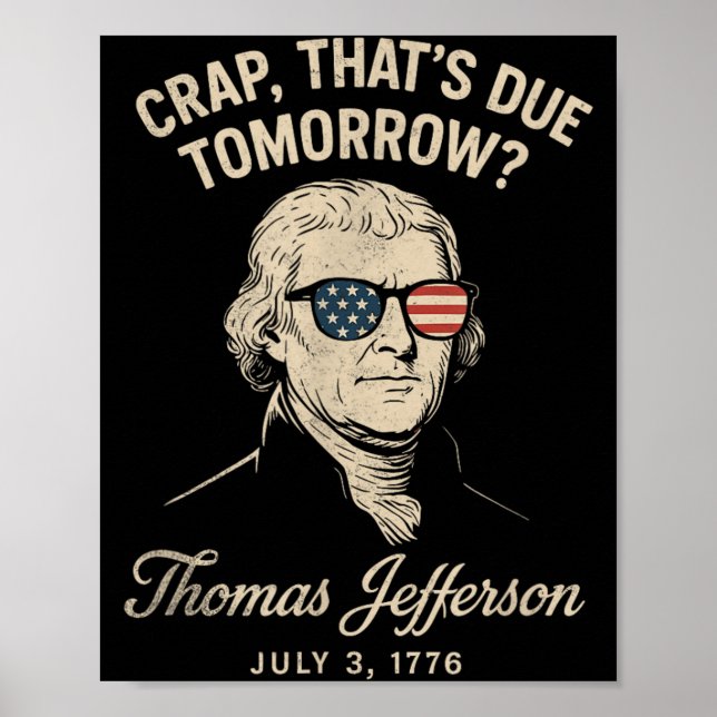 Funny History Thomas Jefferson July 3 1776 Poster (Front)