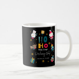 Funny Ho Ho Holy Crap Were Having A Baby  Coffee Mug