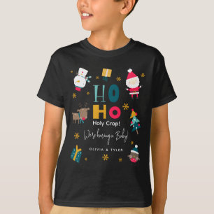 Funny Ho Ho Holy Crap Were Having A Baby  T-Shirt