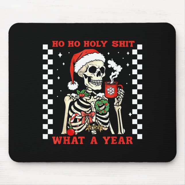 Funny Ho Ho What A Year Skeleton Santa Christmas 2 Mouse Pad (Front)