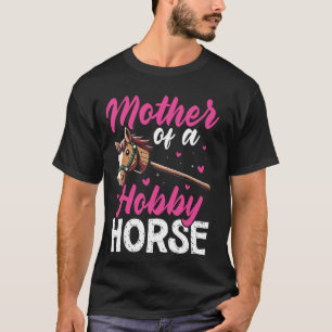 Funny Hobby Horsing Cute Hobby Horse for Mum Mothe T-Shirt