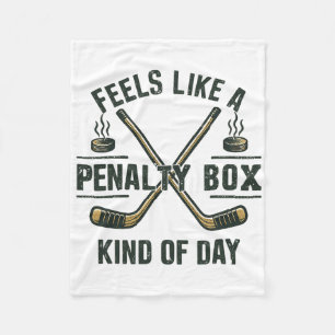 Funny Hockey Day Feels Like A Penalty Box Mood For Fleece Blanket