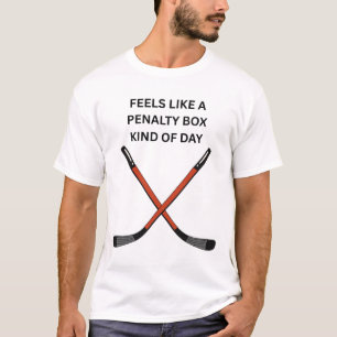 Funny Hockey Design. Feels Like A Penalty Box Kind T-Shirt