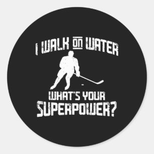 Funny Hockey Design Men Women I Walk On Water Supe Classic Round Sticker