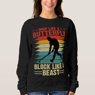 Funny Hockey Drop Like A Butterfly Block Like A Be Sweatshirt