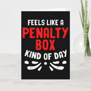 Funny Hockey Feels Like A Penalty Box Hockey Playe Card