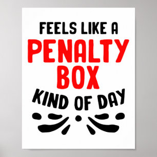 Funny Hockey Feels Like A Penalty Box Hockey Playe Poster