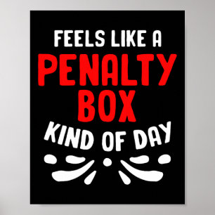 Funny Hockey Feels Like A Penalty Box Hockey Playe Poster