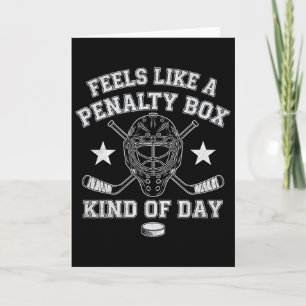 Funny Hockey Feels Like A Penalty Box Kind Of Day  Card
