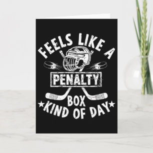 Funny Hockey Feels Like A Penalty Box Kind Of Day  Card