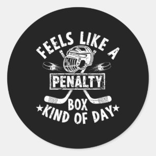 Funny Hockey Feels Like A Penalty Box Kind Of Day  Classic Round Sticker