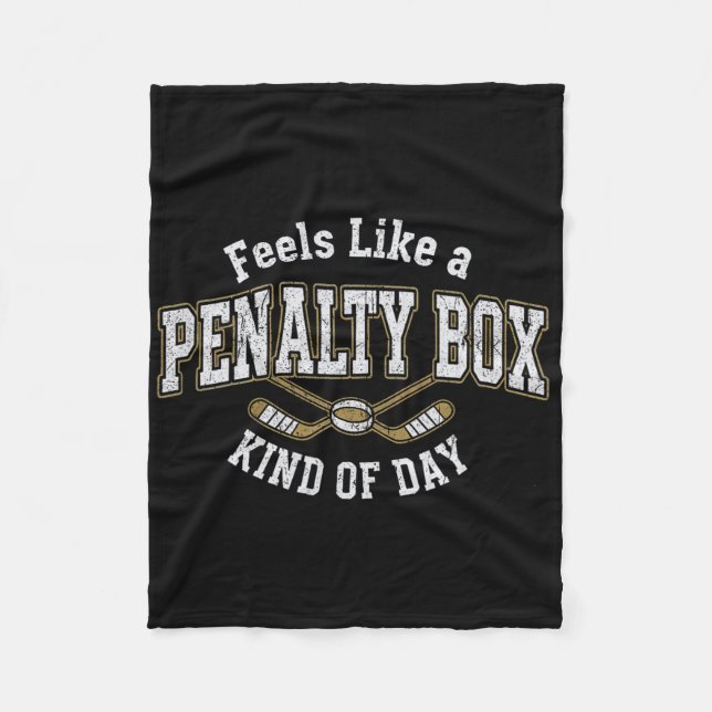 Funny Hockey Feels Like A Penalty Box Kind Of Day  Fleece Blanket (Front)
