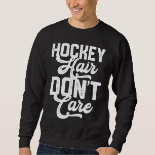 Funny Hockey Hair Don't Care Retro Vintage 70's 80 Sweatshirt