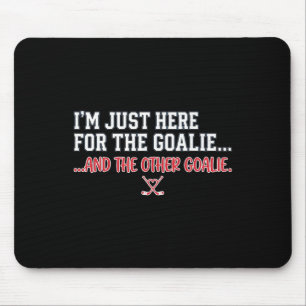 Funny Hockey I'm Just Here For The Goalies Rivals Mouse Pad