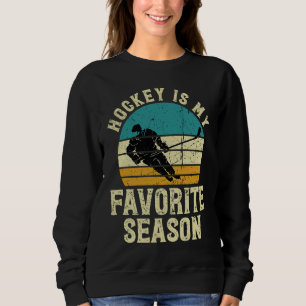 Funny Hockey Is My favorite Season Vintage Ice Hoc Sweatshirt