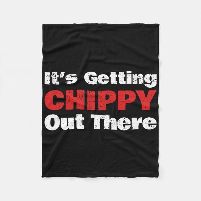 Funny Hockey - It's Getting Chippy Out There - Hoc Fleece Blanket (Front)