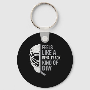 Funny Hockey Player Feels Like A Penalty Box Kind  Key Ring