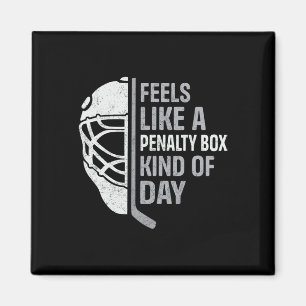 Funny Hockey Player Feels Like A Penalty Box Kind Magnet