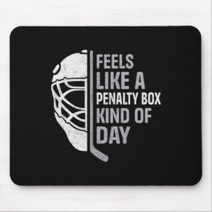 Funny Hockey Player Feels Like A Penalty Box Kind Mouse Pad