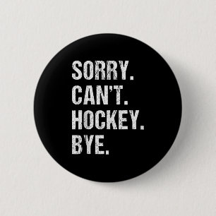 Funny Hockey Quote Sorry Can't Hockey Bye - Daddy  6 Cm Round Badge
