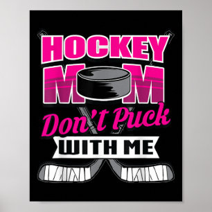 Funny Hockey Quotes Mom Gift Don't Puck With Me  Poster