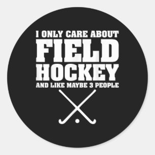 Funny Hockey Shirt I Only Care About Field Hockey  Classic Round Sticker