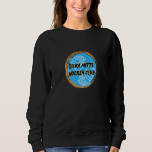 Funny Hockey Slang Silky Mitts Hockey Club Sweatshirt
